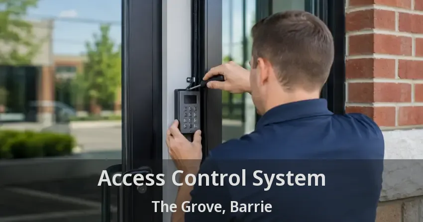 Access Control System The Grove, Barrie - ON