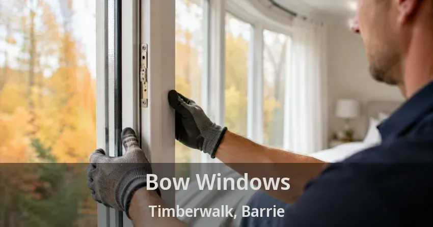 Bow Windows Timberwalk, Barrie - ON