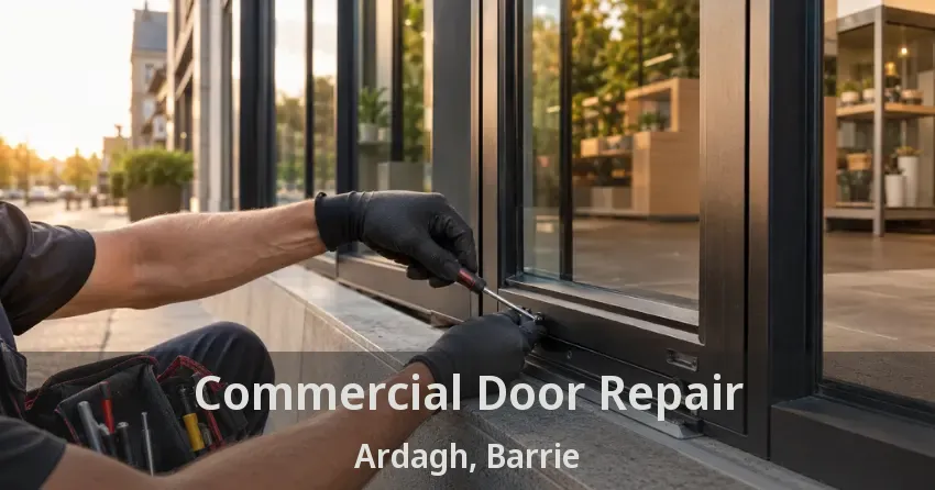 Commercial Door Repair Ardagh, Barrie - ON