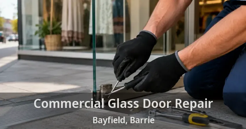 Commercial Glass Door Repair Bayfield, Barrie - ON