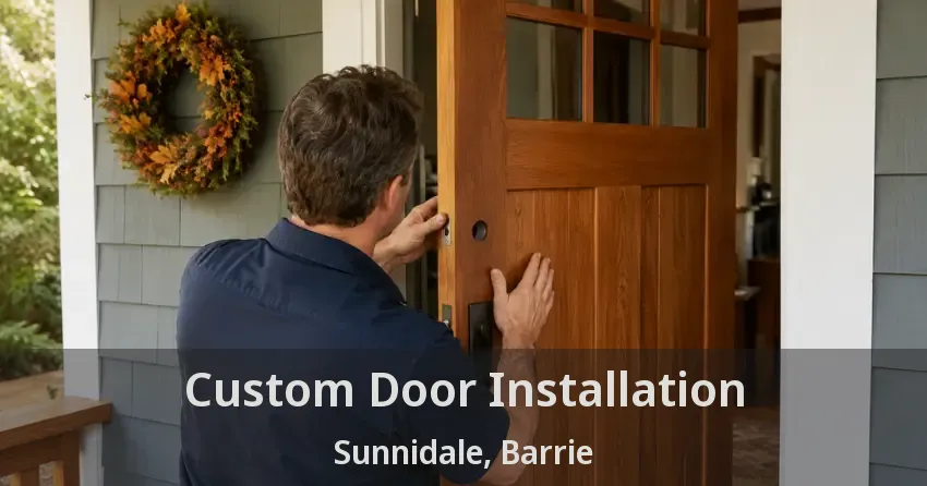 Custom Door Installation Sunnidale, Barrie - ON