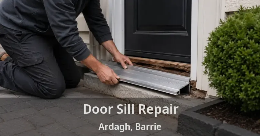 Door Sill Repair Ardagh, Barrie - ON