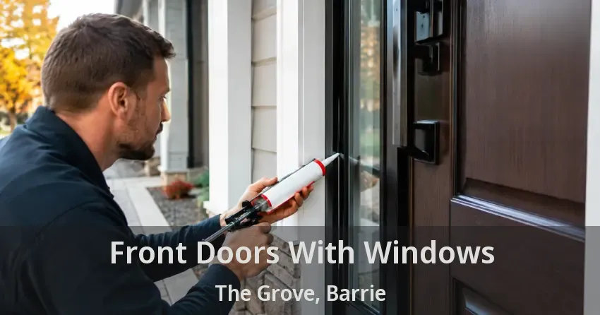 Front Doors With Windows The Grove, Barrie - ON