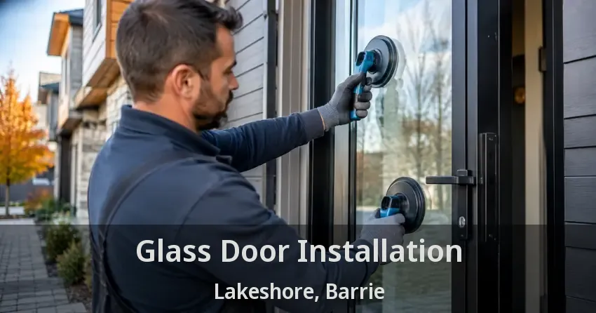Glass Door Installation Lakeshore, Barrie - ON