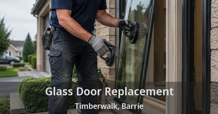 Glass Door Replacement Timberwalk, Barrie - ON