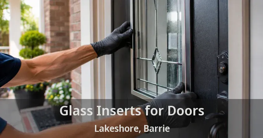 Glass Inserts for Doors Lakeshore, Barrie - ON