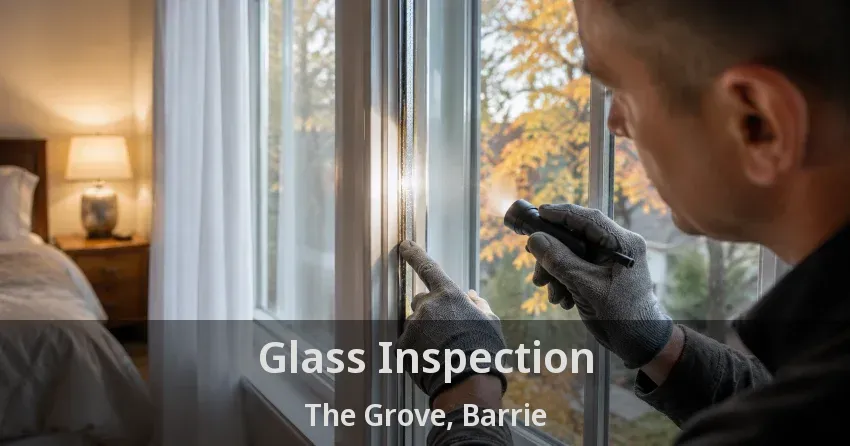 Glass Inspection The Grove, Barrie - ON