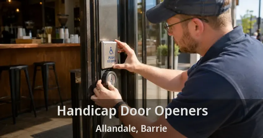 Handicap Door Openers Allandale, Barrie - ON