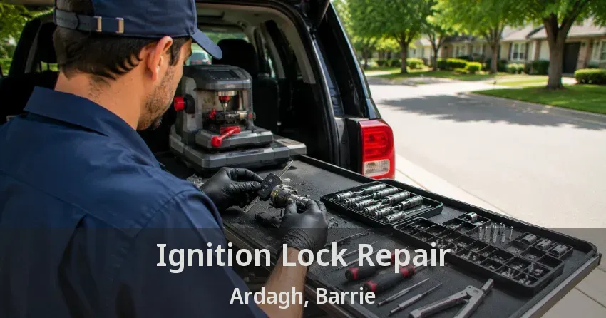 Ignition Lock Repair Ardagh, Barrie - ON