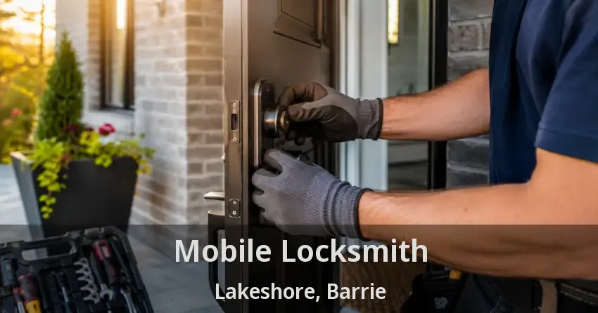 Mobile Locksmith Lakeshore, Barrie - ON