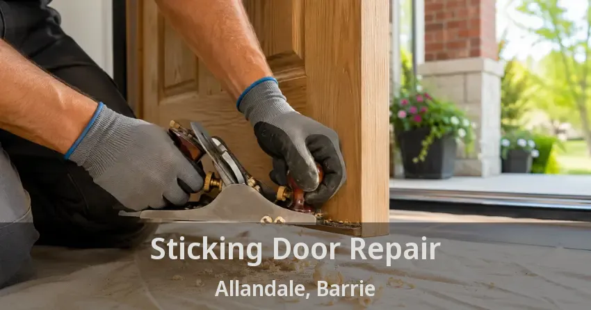 Sticking Door Repair Allandale, Barrie - ON