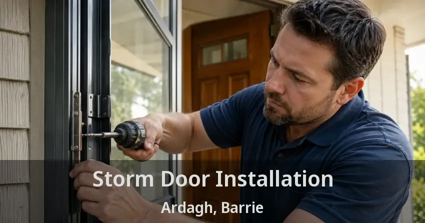 Storm Door Installation Ardagh, Barrie - ON