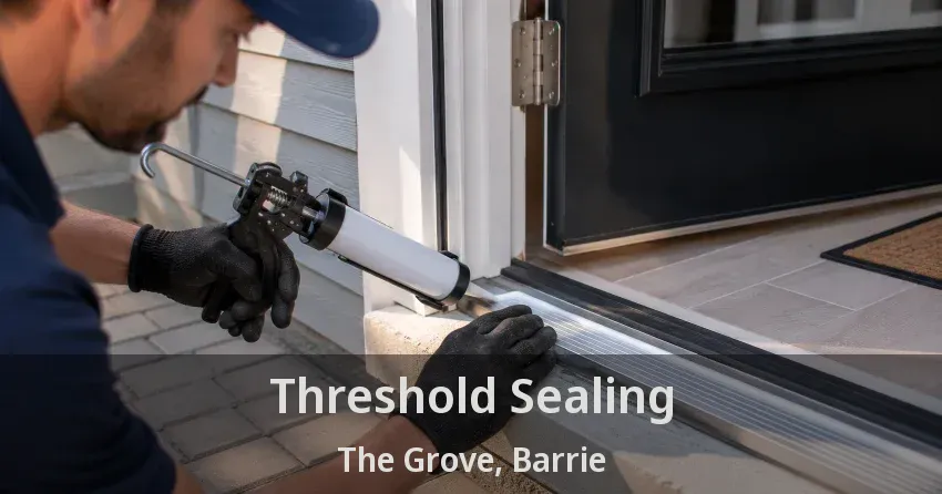 Threshold Sealing The Grove, Barrie - ON