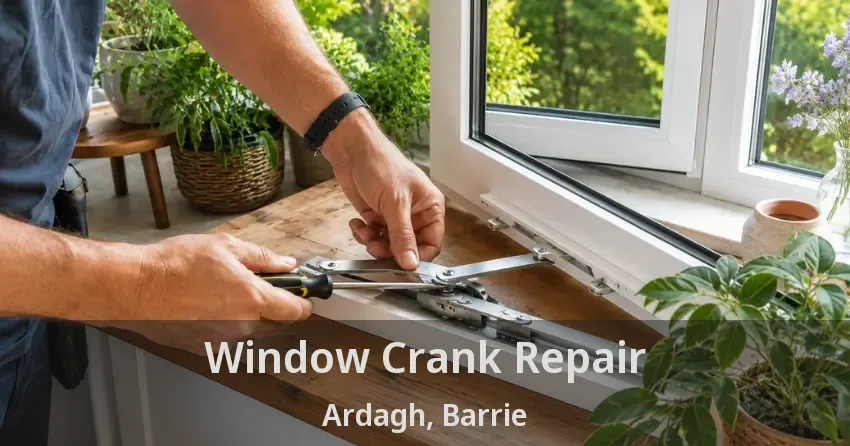 Window Crank Repair Ardagh, Barrie - ON
