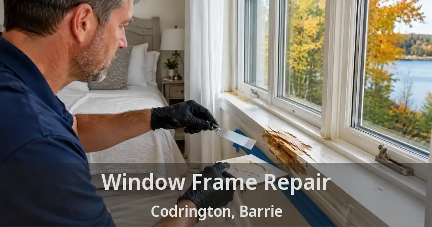 Window Frame Repair Codrington, Barrie - ON