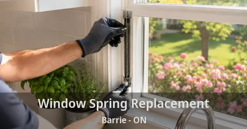 Window Spring Replacement Barrie - ON